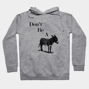 Don't Be a Donkey Hoodie